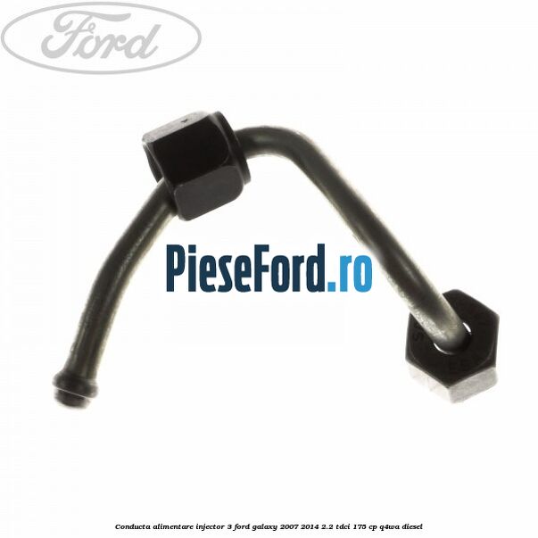 Conducta alimentare injector 3 Ford Galaxy 2007-2014 2.2 TDCi 175 cp Q4WA diesel