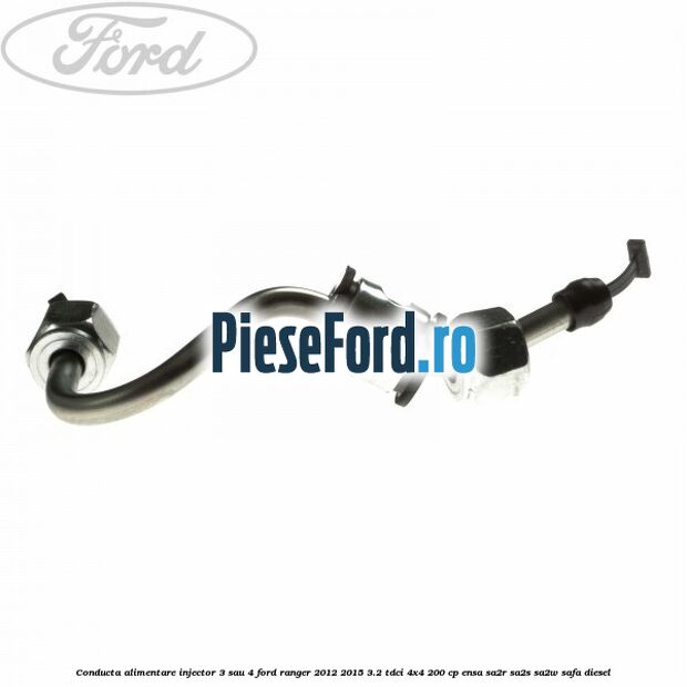 Conducta alimentare injector 3 sau 4 Ford Ranger 2012-2015 3.2 TDCi 4x4 200 cp ENSA, SA2R, SA2S, SA2W, SAFA diesel