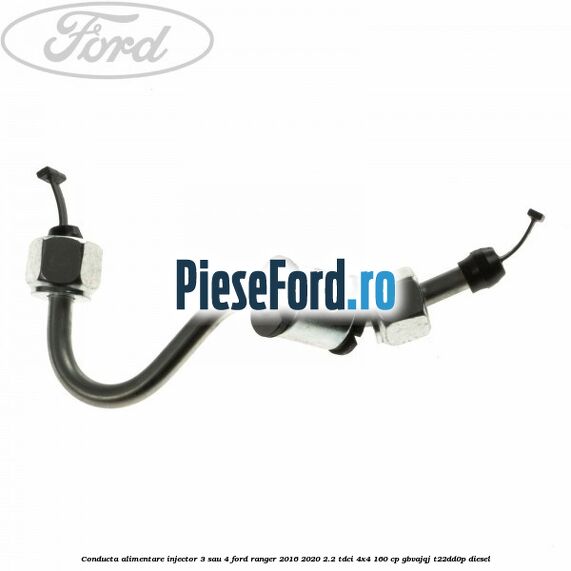 Conducta alimentare injector 3 sau 4 Ford Ranger 2016-2020 2.2 TDCi 4x4 160 cp GBVAJQJ, T22DD0P diesel