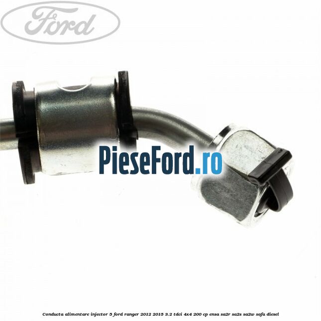 Conducta alimentare injector 5 Ford Ranger 2012-2015 3.2 TDCi 4x4 200 cp ENSA, SA2R, SA2S, SA2W, SAFA diesel