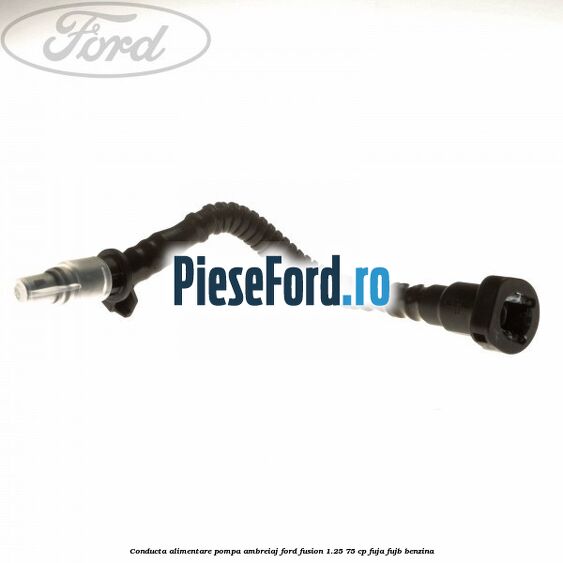 Conducta alimentare pompa ambreiaj Ford Fusion 1.25 75 cp FUJA, FUJB benzina