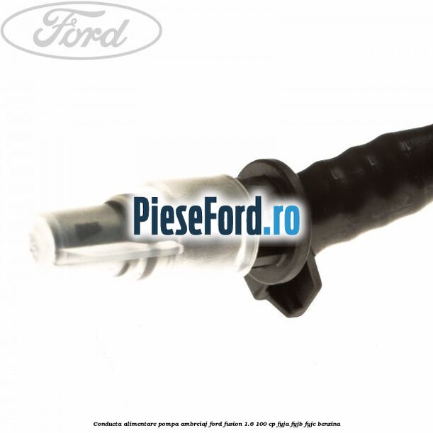 Conducta alimentare pompa ambreiaj Ford Fusion 1.6 100 cp Conducta alimentare pompa ambreiaj Ford Fusion 1.6 100 cp FYJA, FYJB, FYJC benzina
