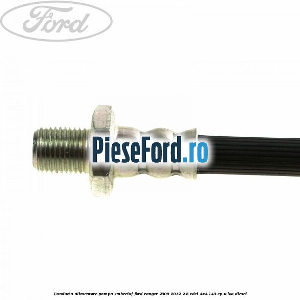 Conducta alimentare pompa ambreiaj Ford Ranger 2006-2012 2.5 TDCi 4x4 143 cp WLAA diesel