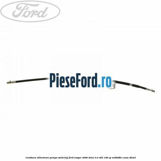 Conducta alimentare pompa ambreiaj Ford Ranger 2006-2012 3.0 TDCi 156 cp MD30DITC, WEAT diesel