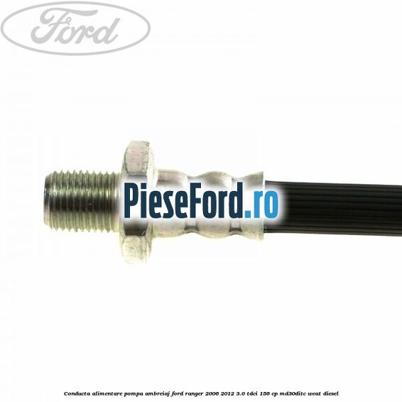 Conducta alimentare pompa ambreiaj Ford Ranger 2006-2012 3.0 TDCi 156 cp MD30DITC, WEAT diesel
