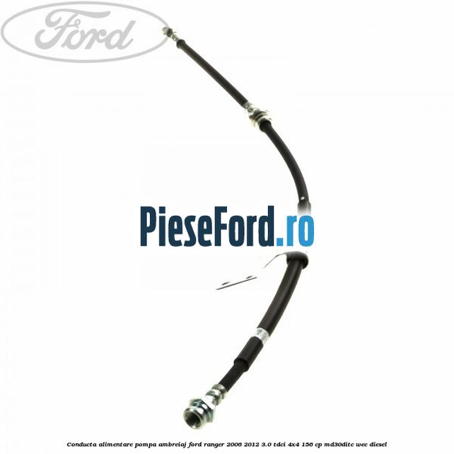 Conducta alimentare pompa ambreiaj Ford Ranger 2006-2012 3.0 TDCi 4x4 156 cp MD30DITC, WEC diesel