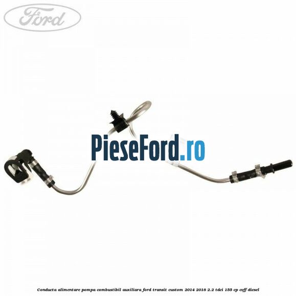Conducta alimentare pompa combustibil auxiliara Ford Transit Custom 2014-2018 2.2 TDCi 155 cp CVFF diesel