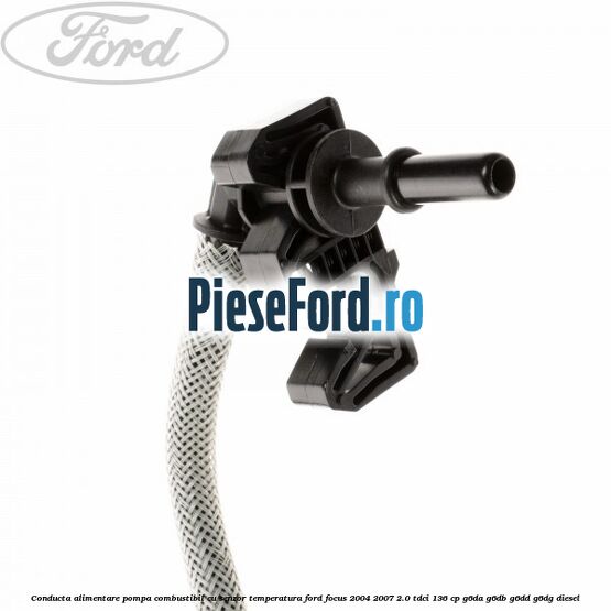 Conducta alimentare pompa combustibil cu senzor temperatura Ford Focus 2004-2007 2.0 TDCi 136 cp G6DA, G6DB, G6DD, G6DG diesel