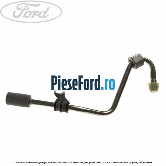 Conducta alimentare pompa combustibil electro-hidraulica Ford Focus 2011-2014 1.6 EcoBoost 182 cp JTDA, JTDB benzina