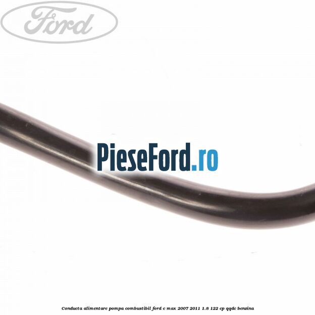 Conducta alimentare pompa combustibil Ford C-Max 2007-2011 1.8 122 cp Conducta alimentare pompa combustibil Ford C-Max 2007-2011 1.8 122 cp QQDC benzina