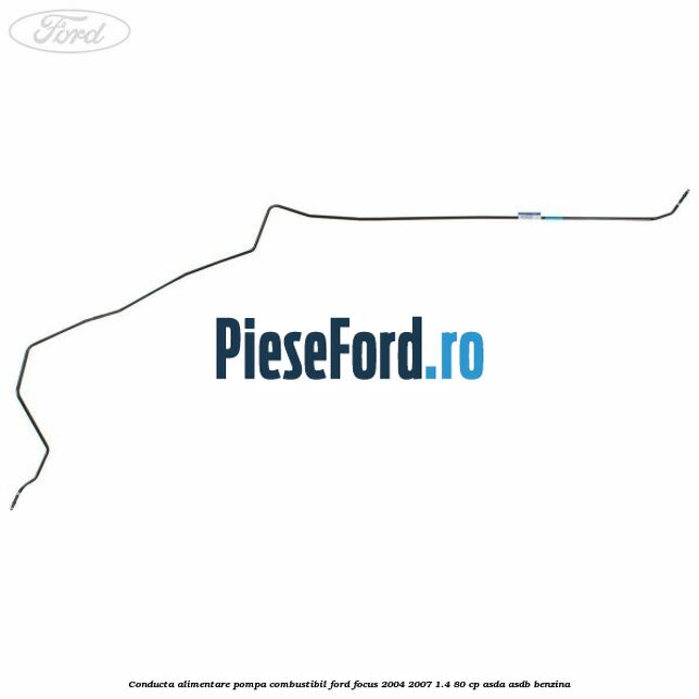 Conducta alimentare pompa combustibil Ford Focus 2004-2007 1.4 80 cp Conducta alimentare pompa combustibil Ford Focus 2004-2007 1.4 80 cp ASDA, ASDB benzina