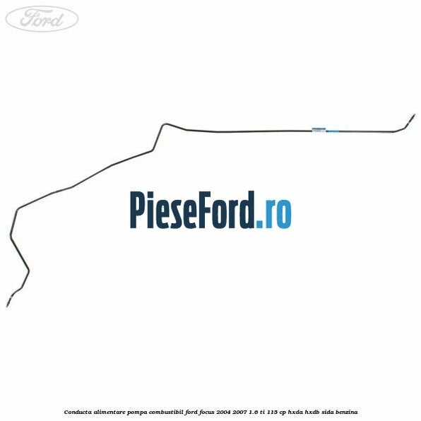 Conducta alimentare pompa combustibil Ford Focus 2004-2007 1.6 Ti 115 cp HXDA, HXDB, SIDA benzina