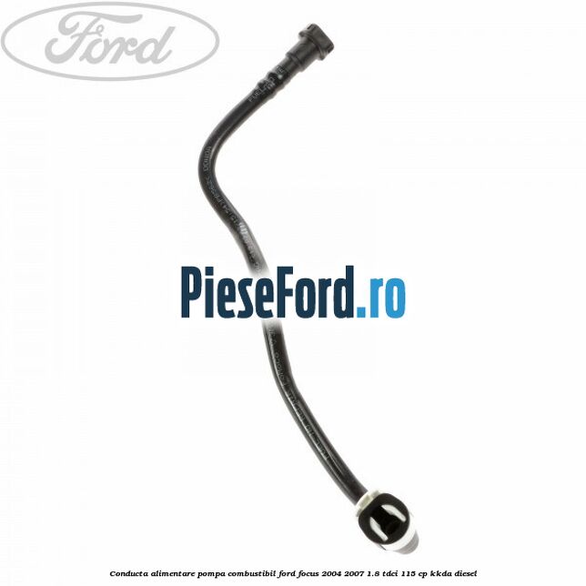Conducta alimentare pompa combustibil Ford Focus 2004-2007 1.8 TDCi 115 cp KKDA diesel