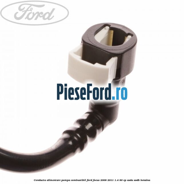Conducta alimentare pompa combustibil Ford Focus 2008-2011 1.4 80 cp ASDA, ASDB benzina