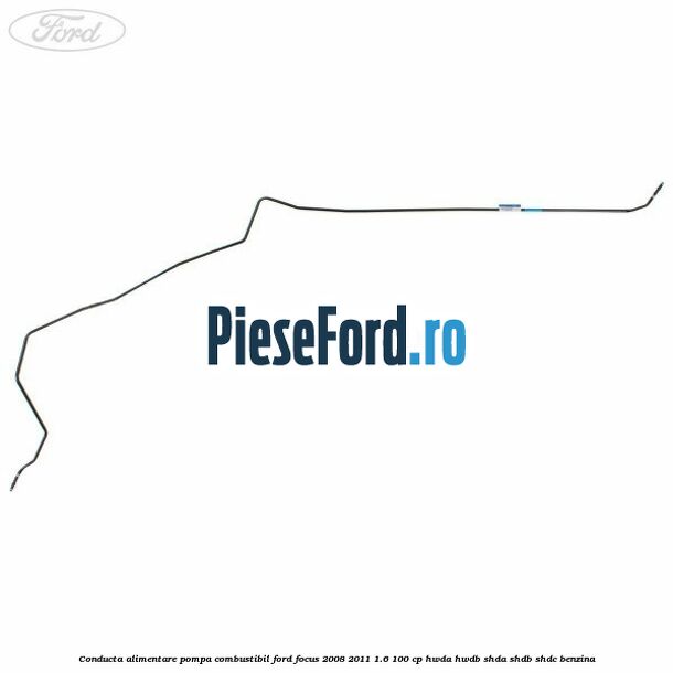 Conducta alimentare pompa combustibil Ford Focus 2008-2011 1.6 100 cp HWDA, HWDB, SHDA, SHDB, SHDC benzina