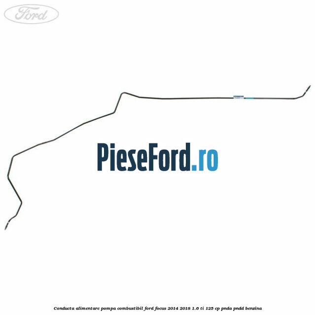 Conducta alimentare pompa combustibil Ford Focus 2014-2018 1.6 Ti 125 cp PNDA, PNDD benzina