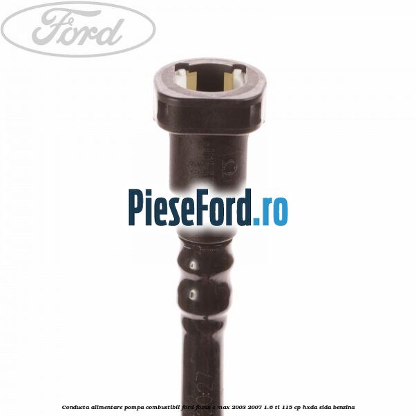 Conducta alimentare pompa combustibil Ford Focus C-Max 2003-2007 1.6 Ti 115 cp HXDA, SIDA benzina