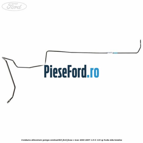 Conducta alimentare pompa combustibil Ford Focus C-Max 2003-2007 1.6 Ti 115 cp HXDA, SIDA benzina
