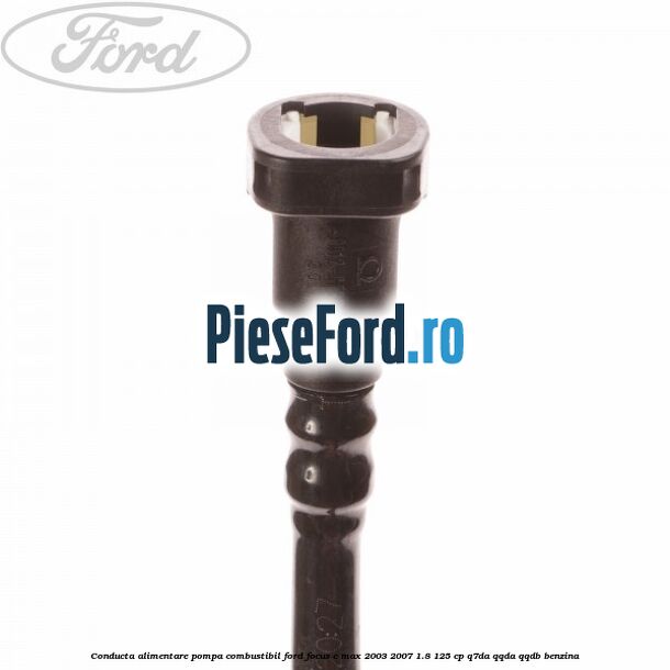 Conducta alimentare pompa combustibil Ford Focus C-Max 2003-2007 1.8 125 cp Q7DA, QQDA, QQDB benzina