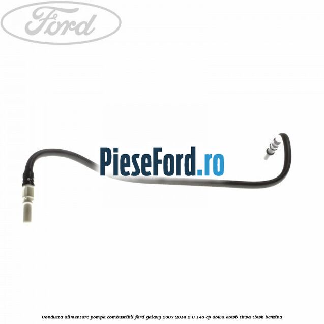 Conducta alimentare pompa combustibil Ford Galaxy 2007-2014 2.0 145 cp AOWA, AOWB, TBWA, TBWB benzina