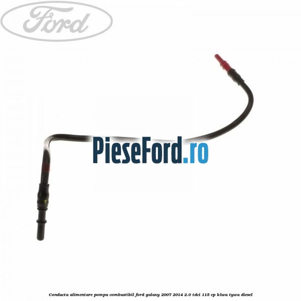 Conducta alimentare pompa combustibil Ford Galaxy 2007-2014 2.0 TDCi 115 cp KLWA, TYWA diesel