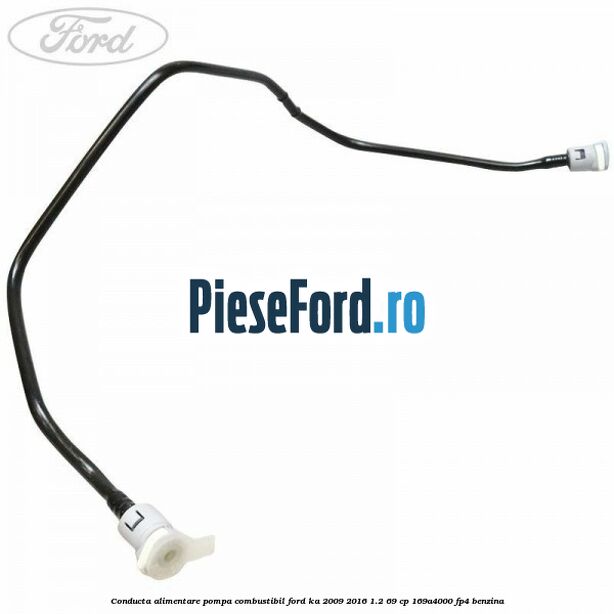 Conducta alimentare pompa combustibil Ford Ka 2009-2016 1.2 69 cp 169A4000, FP4 benzina