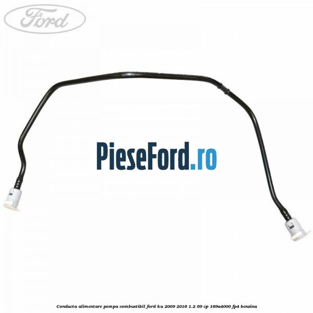 Conducta alimentare pompa combustibil Ford Ka 2009-2016 1.2 69 cp 169A4000, FP4 benzina