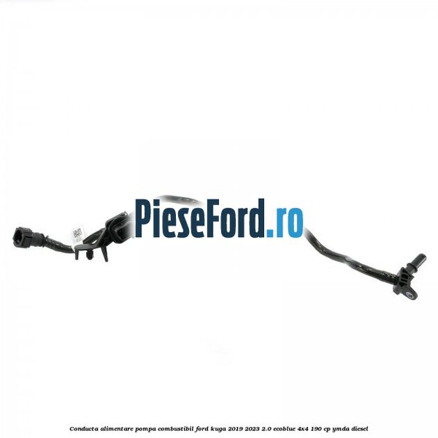Conducta alimentare pompa combustibil Ford Kuga 2019-2023 2.0 EcoBlue 4x4 190 cp Conducta alimentare pompa combustibil Ford Kuga 2019-2023 2.0 EcoBlue 4x4 190 cp YMDA diesel
