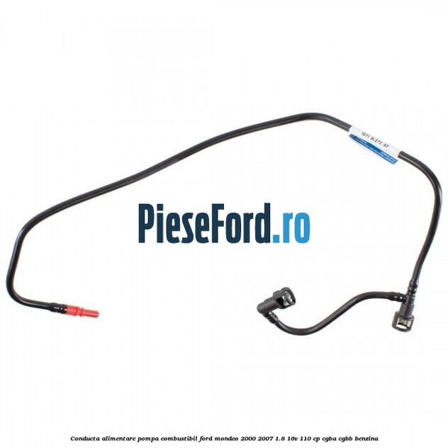 Conducta alimentare pompa combustibil Ford Mondeo 2000-2007 1.8 16V 110 cp CGBA, CGBB benzina