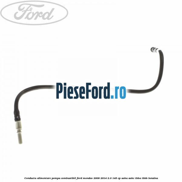 Conducta alimentare pompa combustibil Ford Mondeo 2008-2014 2.0 145 cp Conducta alimentare pompa combustibil Ford Mondeo 2008-2014 2.0 145 cp AOBA, AOBC, TBBA, TBBB benzina