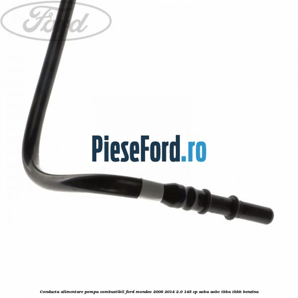 Conducta alimentare pompa combustibil Ford Mondeo 2008-2014 2.0 145 cp Conducta alimentare pompa combustibil Ford Mondeo 2008-2014 2.0 145 cp AOBA, AOBC, TBBA, TBBB benzina
