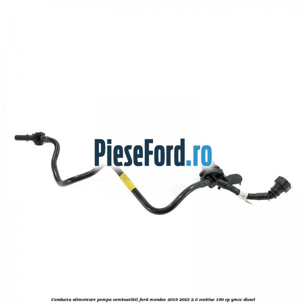 Conducta alimentare pompa combustibil Ford Mondeo 2019-2023 2.0 EcoBlue 190 cp YMCC diesel