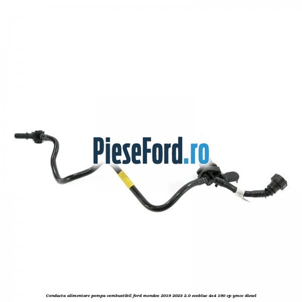 Conducta alimentare pompa combustibil Ford Mondeo 2019-2023 2.0 EcoBlue 4x4 190 cp YMCC diesel