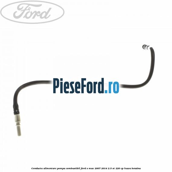 Conducta alimentare pompa combustibil Ford S-Max 2007-2014 2.5 ST 220 cp Conducta alimentare pompa combustibil Ford S-Max 2007-2014 2.5 ST 220 cp HUWA benzina
