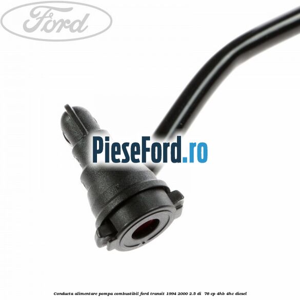 Conducta alimentare pompa combustibil Ford Transit 1994-2000 2.5 DI 76 cp Conducta alimentare pompa combustibil Ford Transit 1994-2000 2.5 DI 76 cp 4HB, 4HC diesel