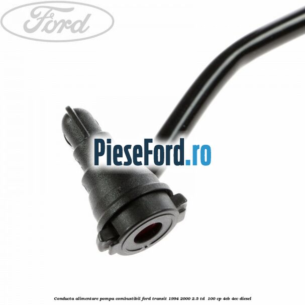 Conducta alimentare pompa combustibil Ford Transit 1994-2000 2.5 TD  100 cp 4EB, 4EC diesel