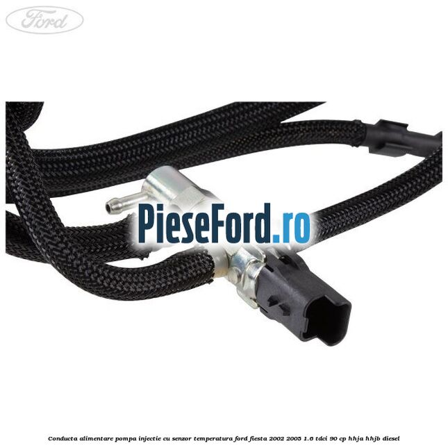 Conducta alimentare pompa injectie cu senzor temperatura Ford Fiesta 2002-2005 1.6 TDCi 90 cp HHJA, HHJB diesel