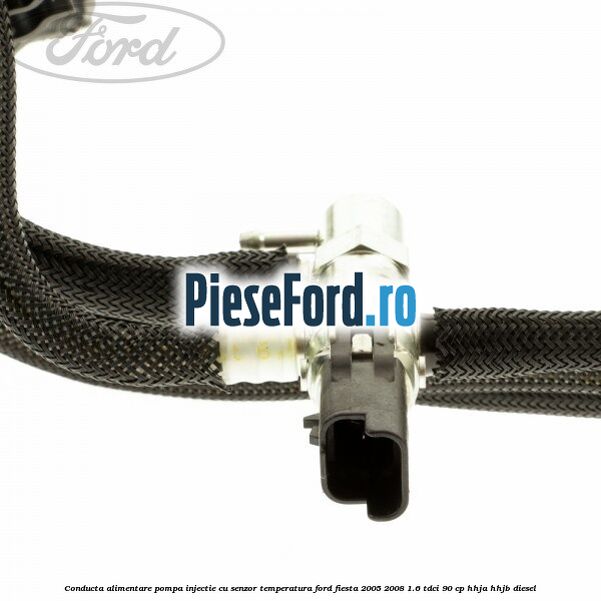 Conducta alimentare pompa injectie cu senzor temperatura Ford Fiesta 2005-2008 1.6 TDCi 90 cp HHJA, HHJB diesel
