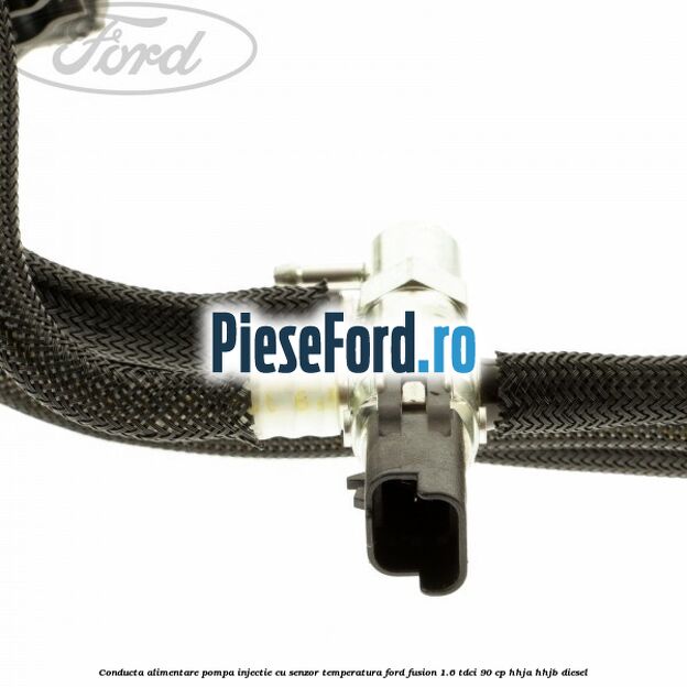 Conducta alimentare pompa injectie cu senzor temperatura Ford Fusion 1.6 TDCi 90 cp HHJA, HHJB diesel