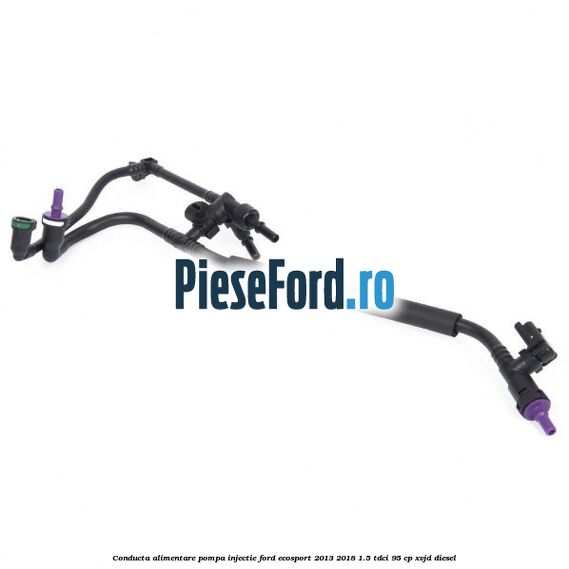 Conducta alimentare pompa injectie Ford EcoSport 2013-2018 1.5 TDCi 95 cp XVJD diesel