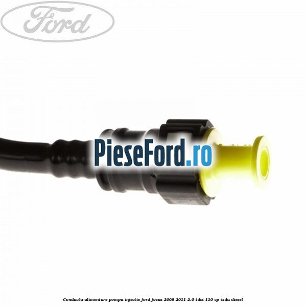 Conducta alimentare pompa injectie Ford Focus 2008-2011 2.0 TDCi 110 cp IXDA diesel