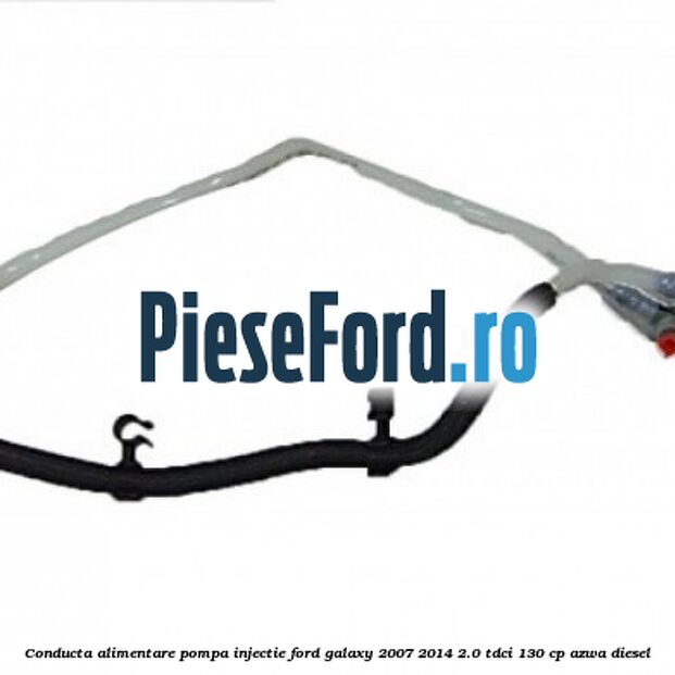 Conducta alimentare pompa injectie Ford Galaxy 2007-2014 2.0 TDCi 130 cp AZWA diesel