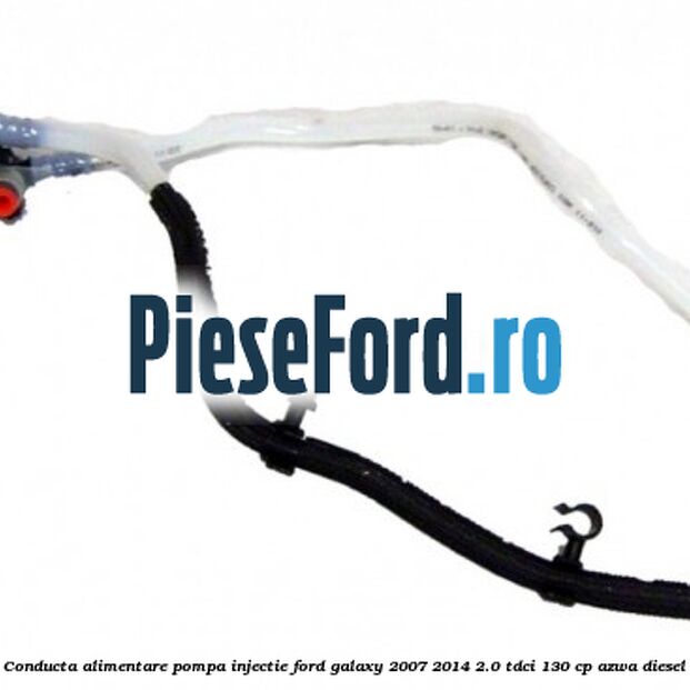 Conducta alimentare pompa injectie Ford Galaxy 2007-2014 2.0 TDCi 130 cp AZWA diesel