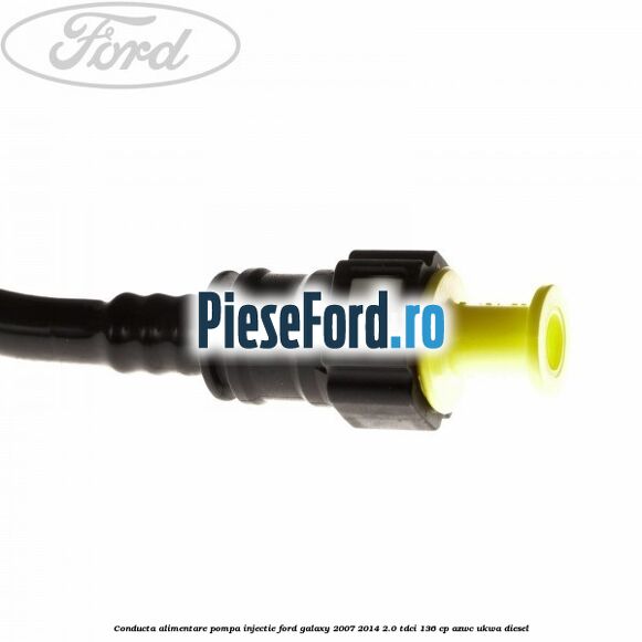 Conducta alimentare pompa injectie Ford Galaxy 2007-2014 2.0 TDCi 136 cp AZWC, UKWA diesel