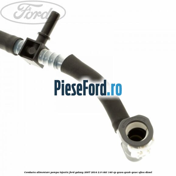 Conducta alimentare pompa injectie Ford Galaxy 2007-2014 2.0 TDCi 140 cp QXWA, QXWB, QXWC, UFWA diesel