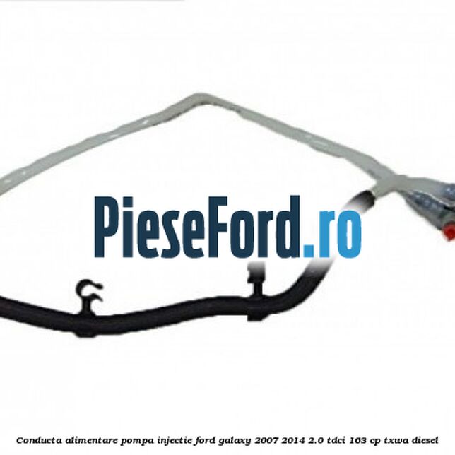 Conducta alimentare pompa injectie Ford Galaxy 2007-2014 2.0 TDCi 163 cp TXWA diesel