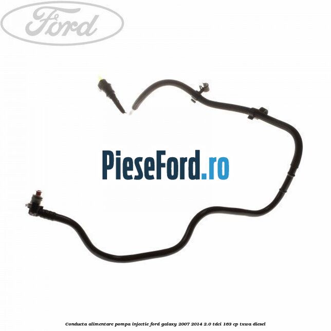 Conducta alimentare pompa injectie Ford Galaxy 2007-2014 2.0 TDCi 163 cp TXWA diesel