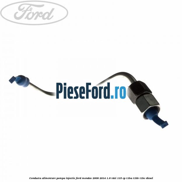 Conducta alimentare pompa injectie Ford Mondeo 2008-2014 1.6 TDCi 115 cp T1BA, T1BB, T1BC diesel