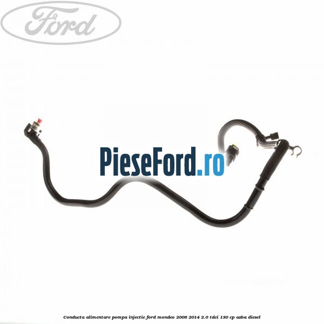 Conducta alimentare pompa injectie Ford Mondeo 2008-2014 2.0 TDCi 130 cp AZBA diesel