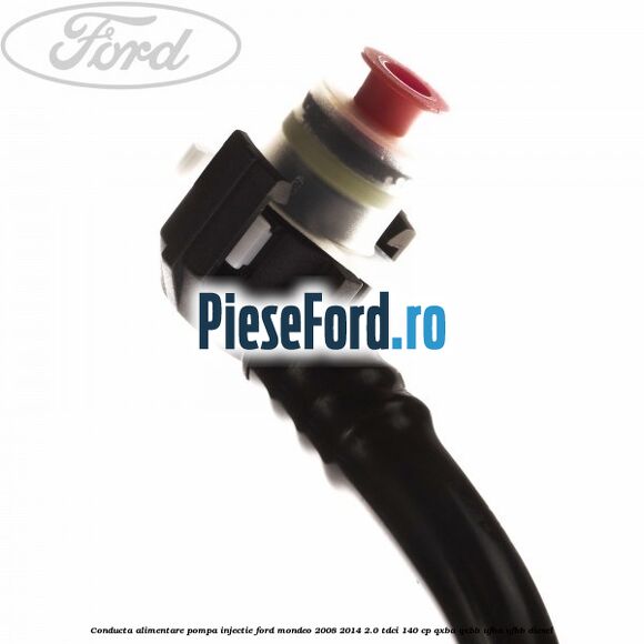 Conducta alimentare pompa injectie Ford Mondeo 2008-2014 2.0 TDCi 140 cp QXBA, QXBB, UFBA, UFBB diesel